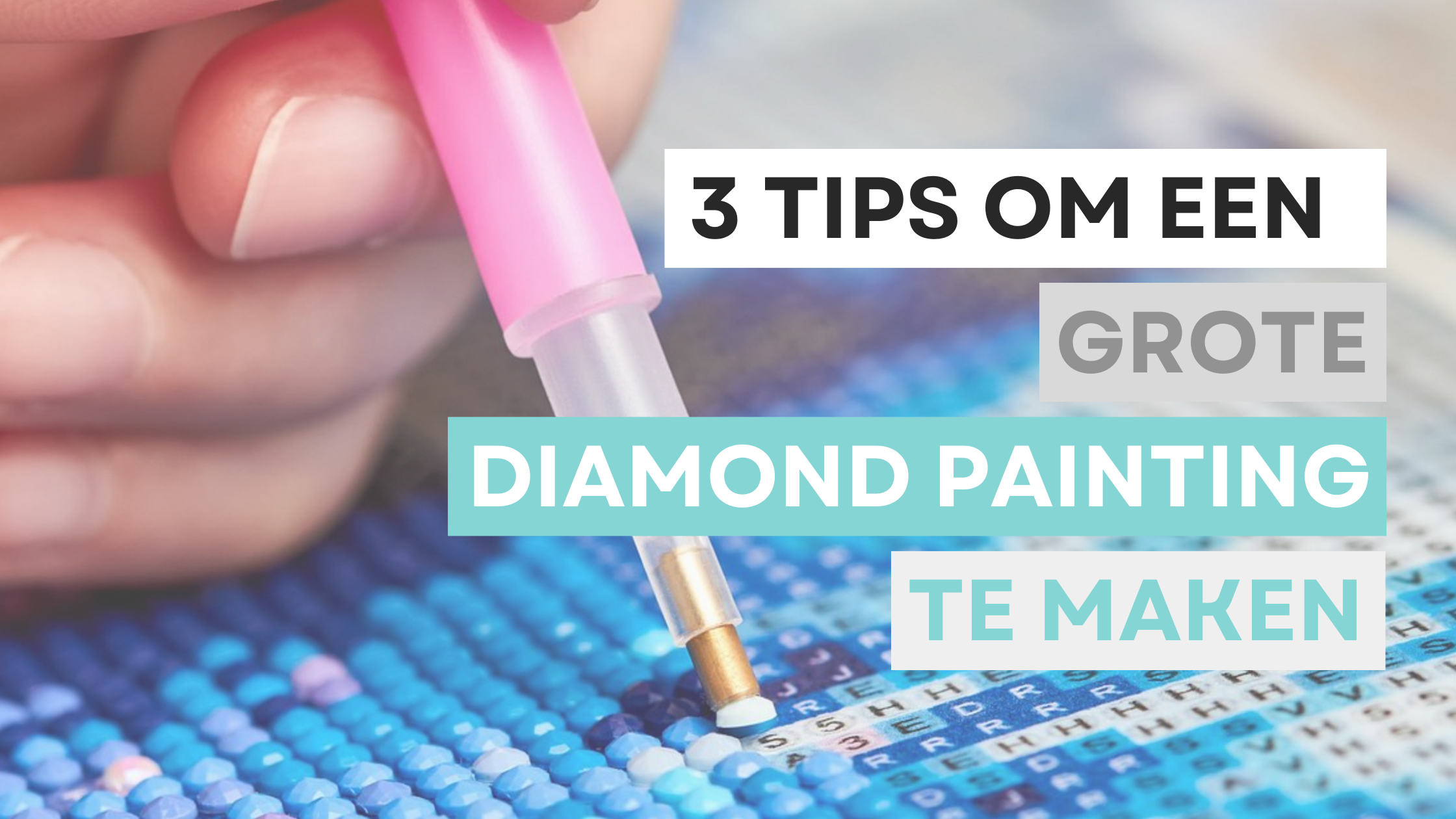 3 tips om een grote Diamond Painting te maken! Diamond Painting Planet