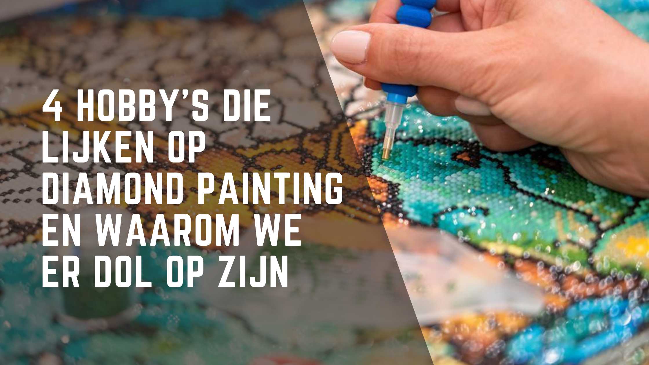 4 hobby's die lijken op Diamond Painting en waarom we er dol op zijn Diamond Painting Planet