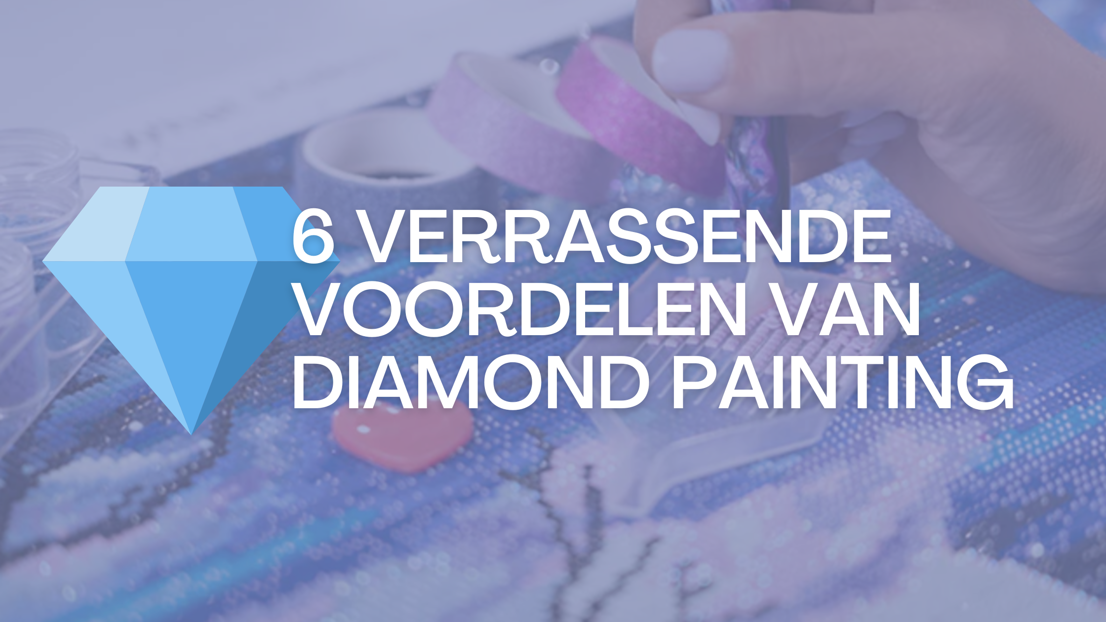6 verrassende voordelen van Diamond Painting Diamond Painting Planet