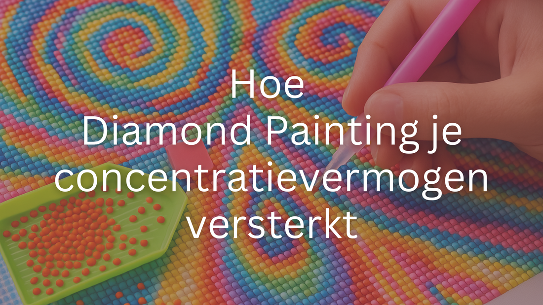 Hoe Diamond Painting je concentratievermogen versterkt | Diamond ...
