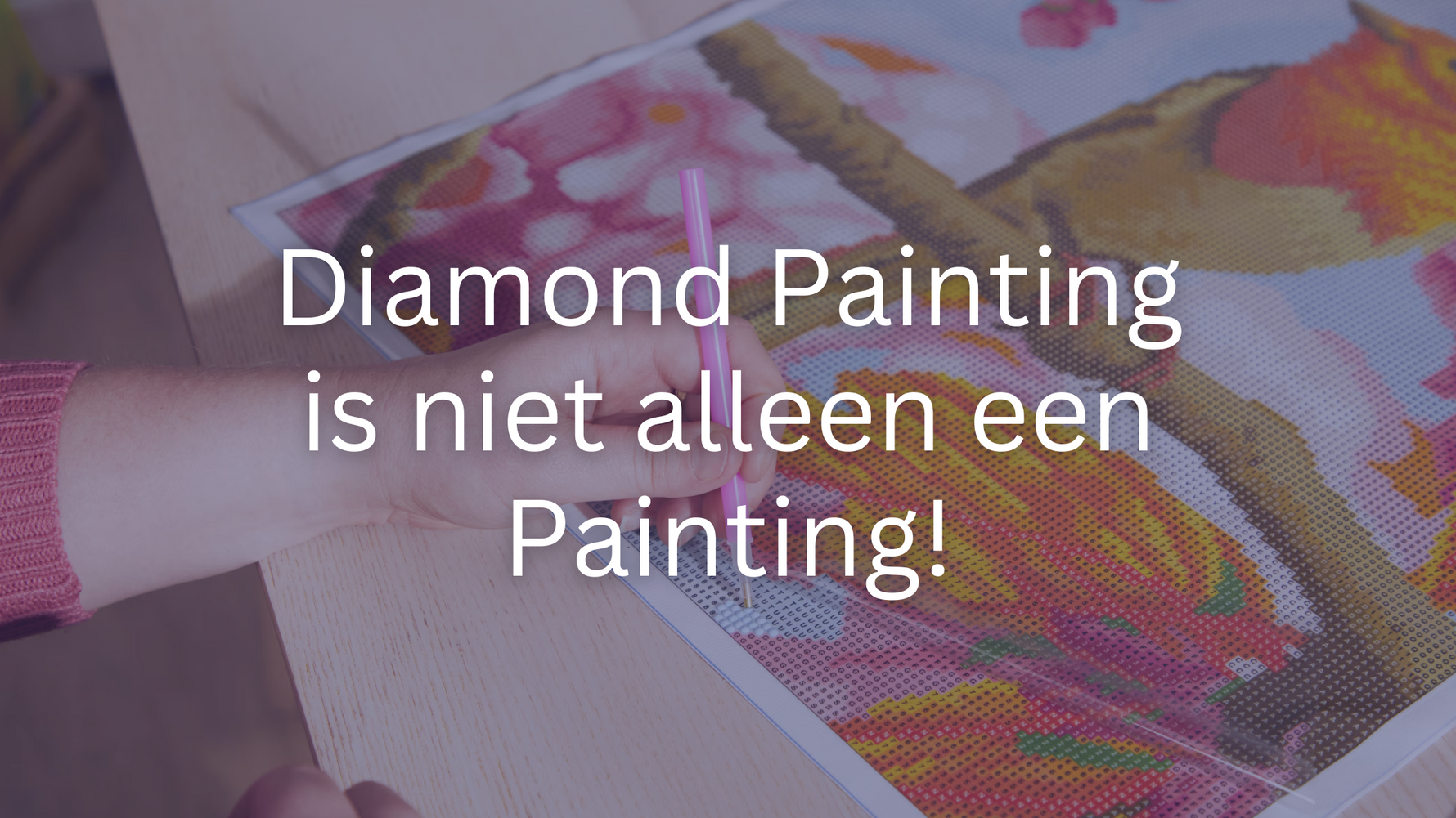 Diamond-Painting-is-niet-alleen-een-Painting Diamond Painting Planet