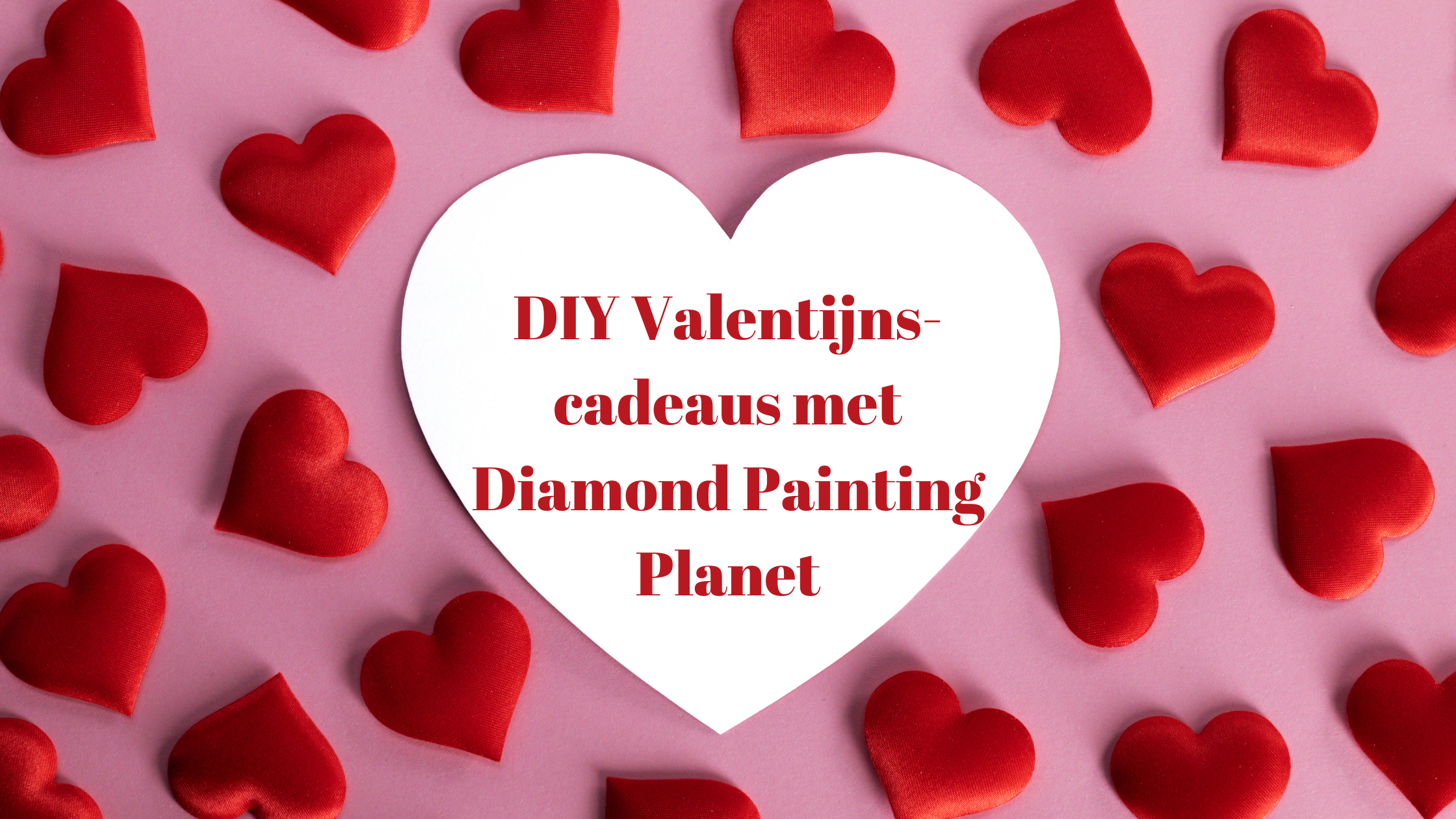 DIY Valentijnscadeaus met Diamond Painting Planet Diamond Painting Planet