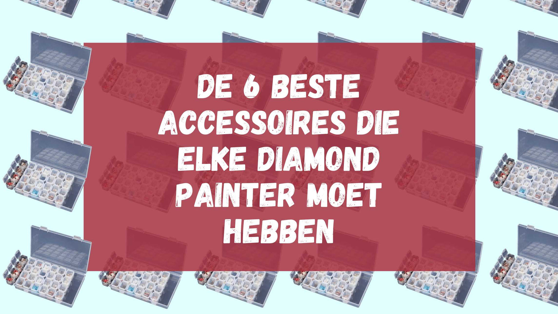 De 6 beste accessoires die elke Diamond Painter moet hebben Diamond Painting Planet