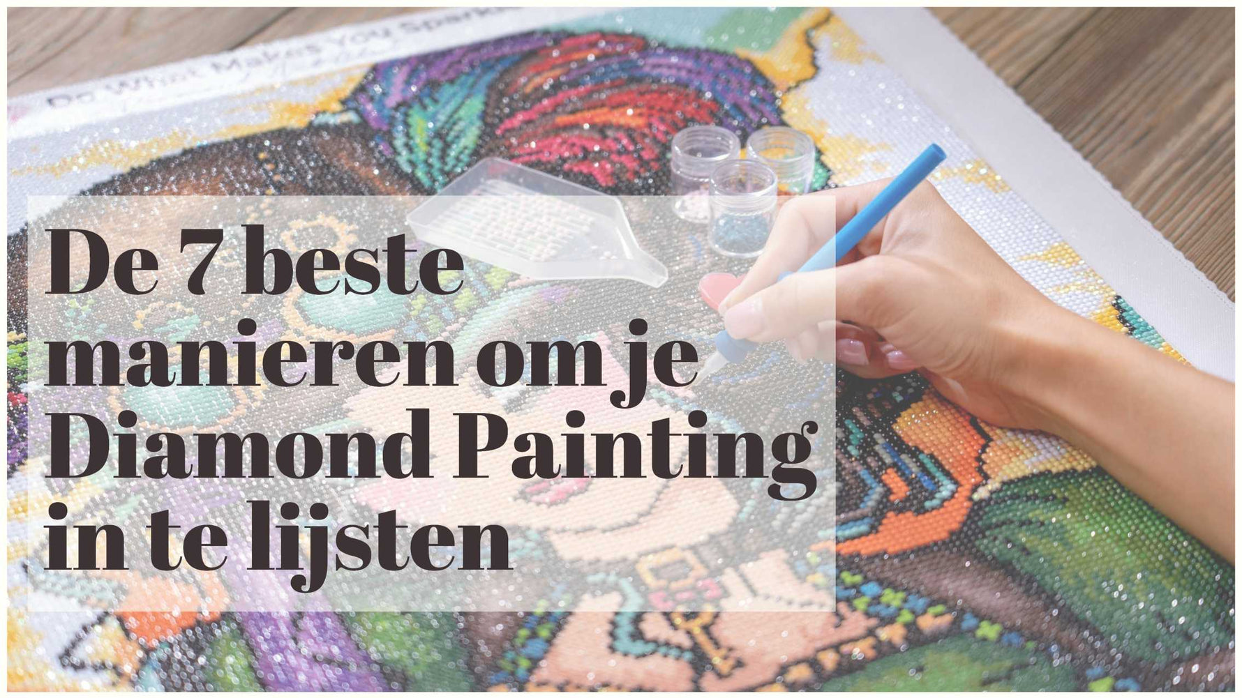 De 7 beste manieren om je Diamond Painting in te lijsten Diamond Painting Planet