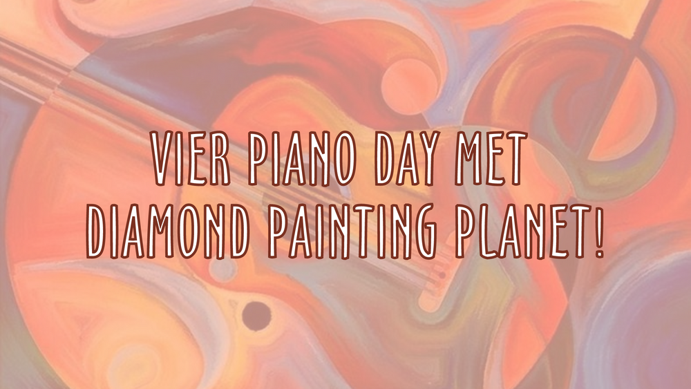 Vier Piano Day met Diamond Painting Planet! Diamond Painting Planet