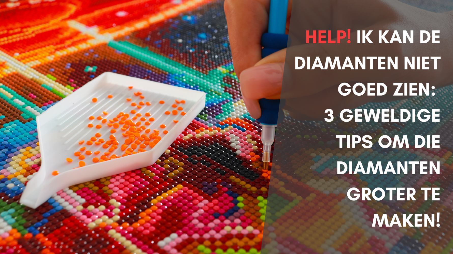 Help! Ik kan de diamanten niet goed zien: 3 geweldige tips om die diamanten groter te maken Diamond Painting Planet
