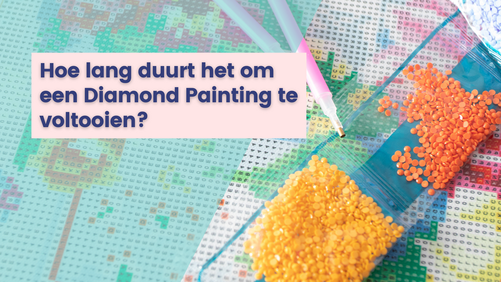 Hoe lang duurt het om een Diamond Painting te voltooien? Diamond Painting Planet