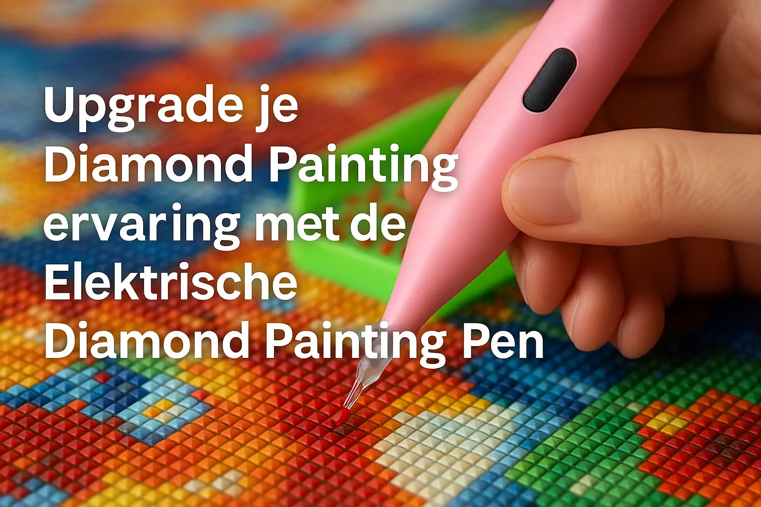 Upgrade je Diamond Painting ervaring met de Elektrische Diamond Painting Pen! Diamond Painting Planet