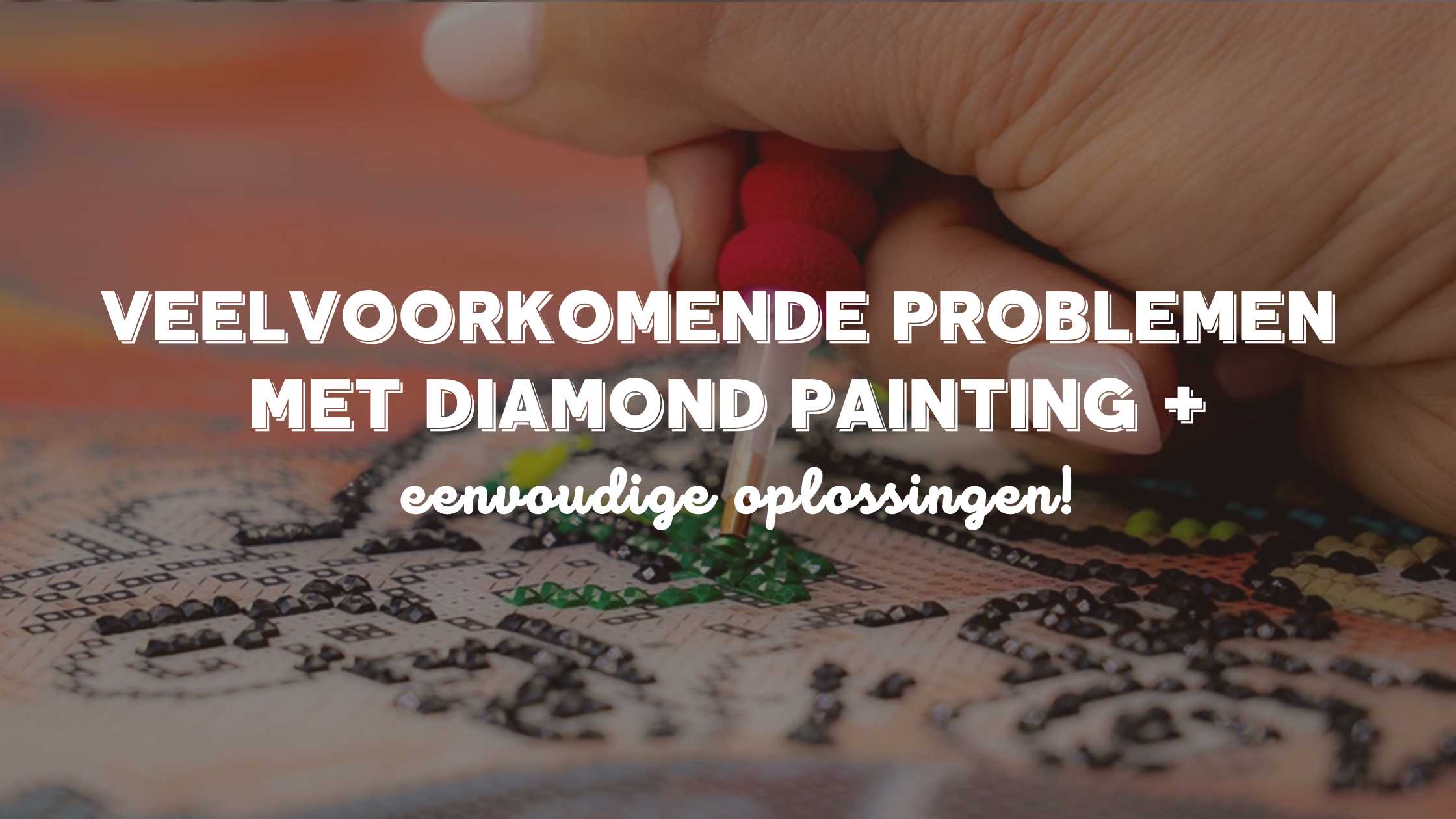Veelvoorkomende problemen met Diamond Painting + eenvoudige oplossingen! Diamond Painting Planet