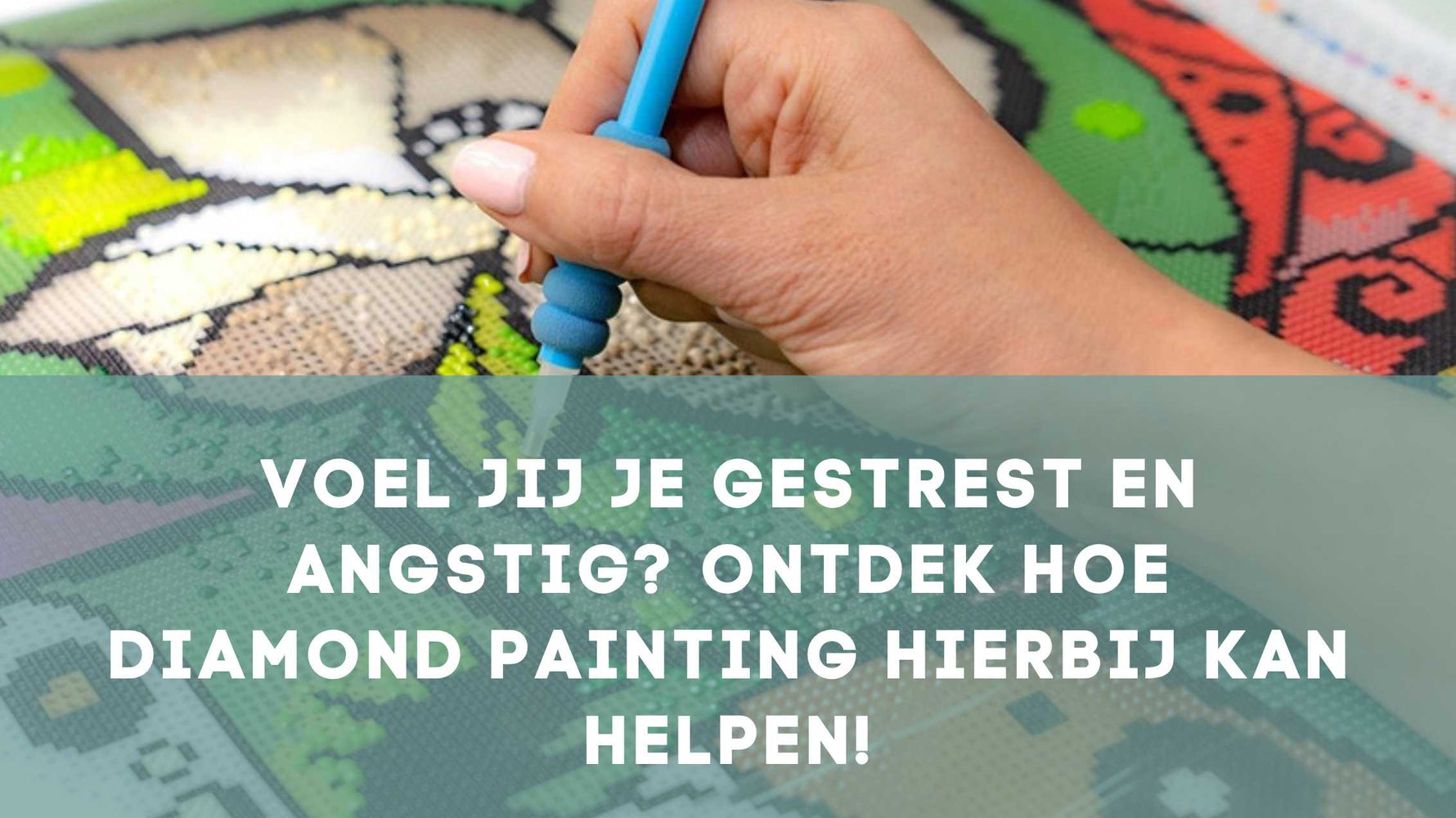 Voel jij je gestrest en angstig? Ontdek hoe Diamond Painting hierbij kan helpen! Diamond Painting Planet